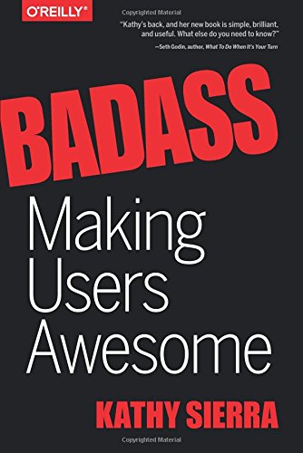 Badass: Making Users Awesome
Kathy Sierra
4 stars